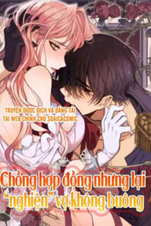 Chồng Hợp Đồng Nhưng Lại Nghiện Vợ Không Buông
